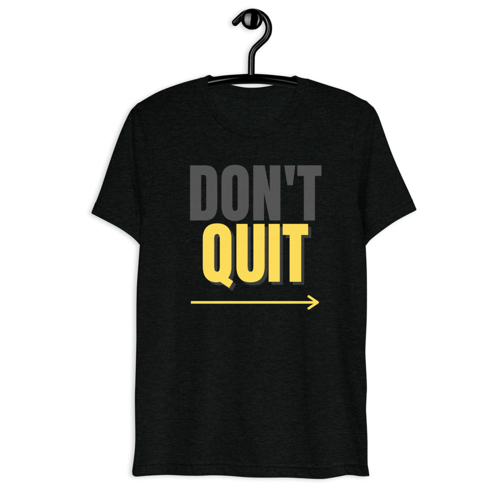 Men DONT QUIT Tee